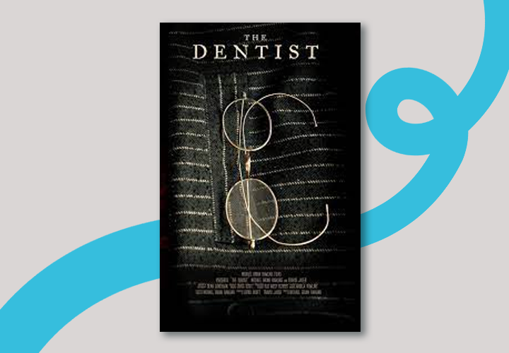 the dentist, the dentist 2020, film dokter gigi, kedokteran gigi